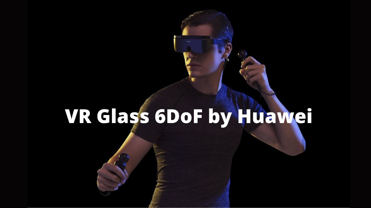 Lightweight Headset VR Glass 6DoF by Huawei