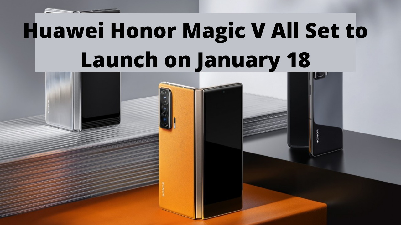 Huawei Honor Magic V All Set to Launch on January 18