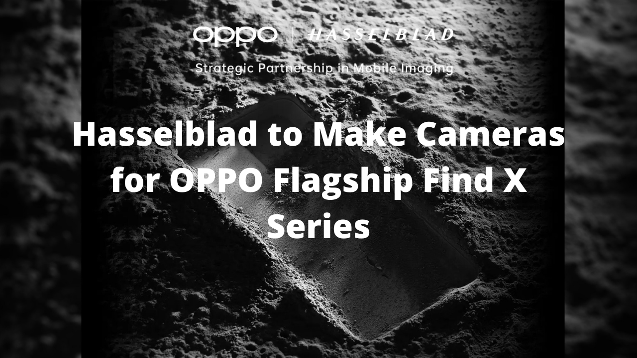Hasselblad to Make Cameras for OPPO Flagship Find X Series
