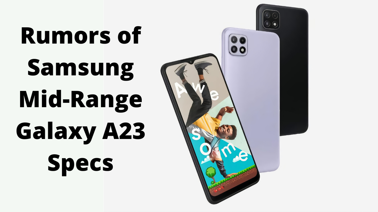 Rumors of Samsung Mid-Range Galaxy A23 Specs