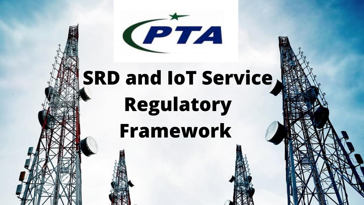 A new regulatory framework has been issued by PTA for Short Range Devices (SRD) and Terrestrial Internet of Things (IoT) Services.