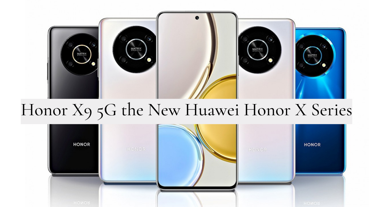 Honor X9 5G is the New Addition to Huawei Honor X Series