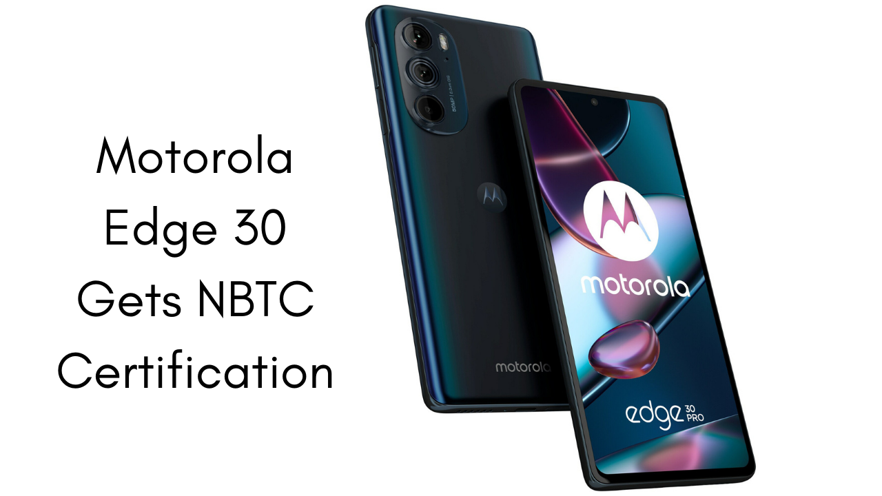 Motorola Edge 30 Gets NBTC Certification