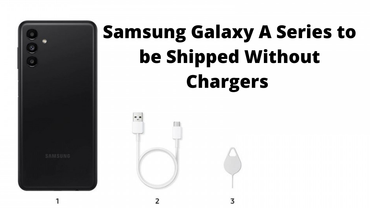 Samsung Galaxy A Series Phones to be Shipped Without Chargers in US