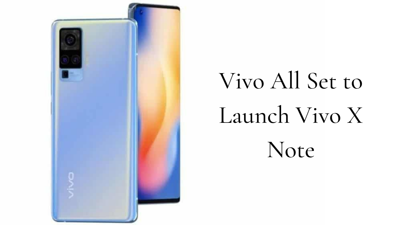 Vivo All Set to Launch Vivo X Note