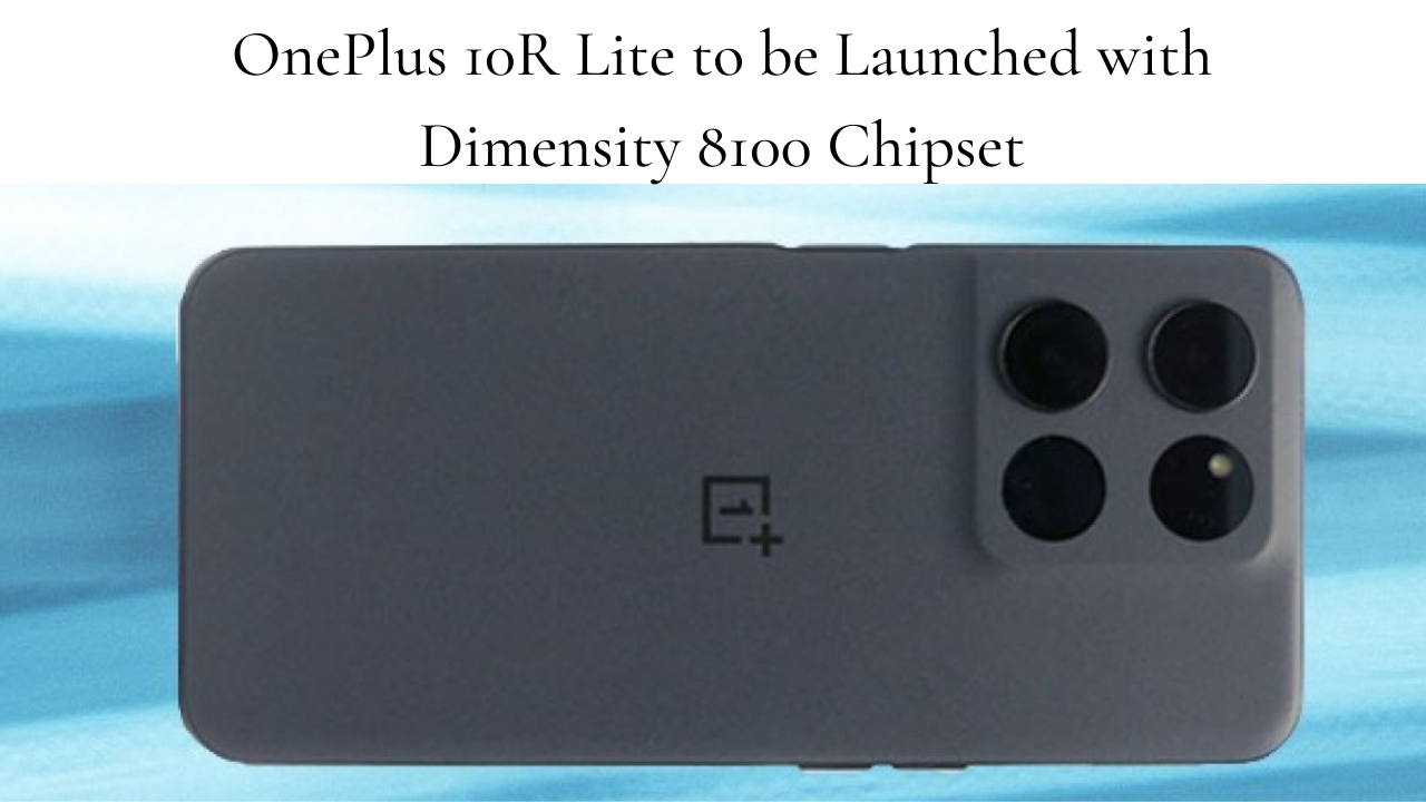 Rumored OnePlus 10R Lite to be Launched with Dimensity 8100 Chipset