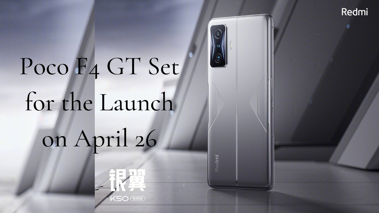 Poco F4 GT Set for the Launch on April 26