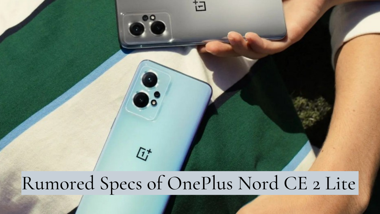 Rumored Specs of OnePlus Nord CE 2 Lite