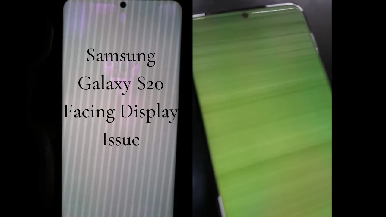 Samsung Galaxy S20 Facing Display Issue