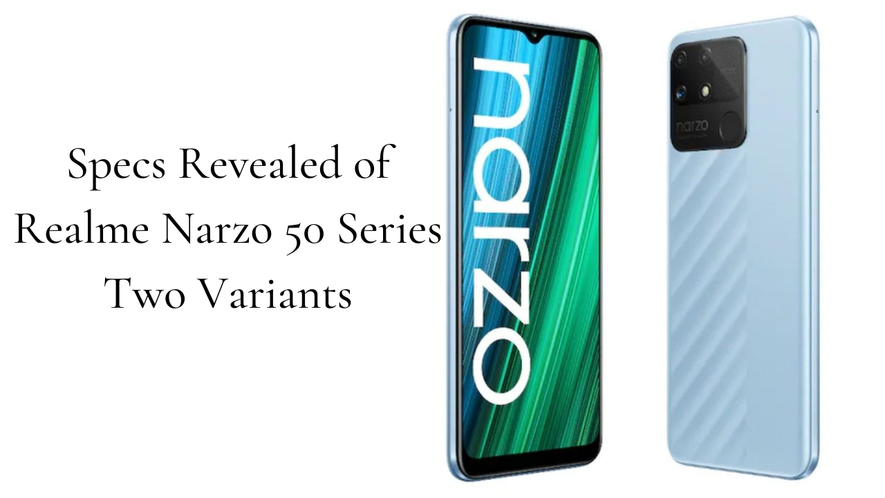 Specs Revealed of Realme Narzo 50 Series Two Variants