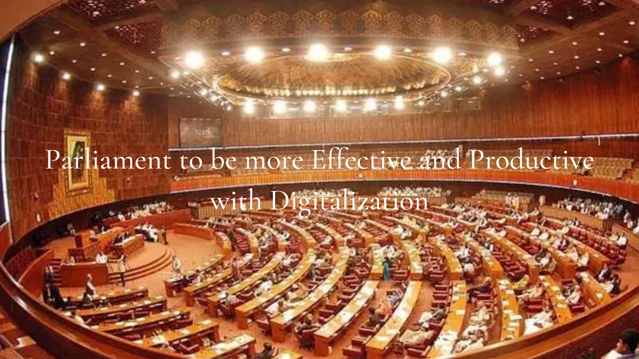 Parliament to be more Effective and Productive with Digitalization