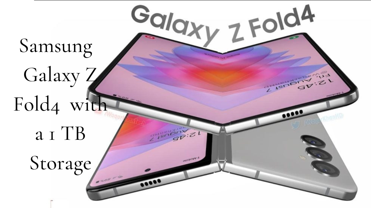 Samsung Galaxy Z Fold4 May come with a 1 TB Storage