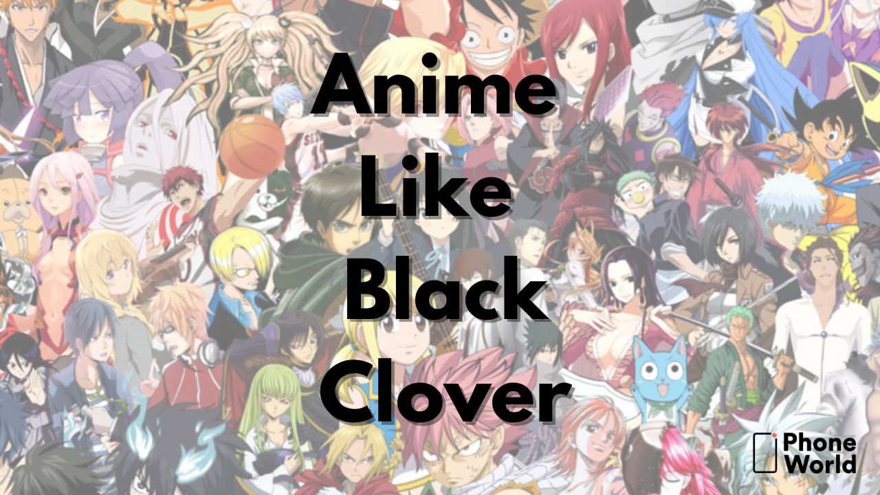 15 Best Anime like Black Clover to Watch in 2022 - PhoneWorld