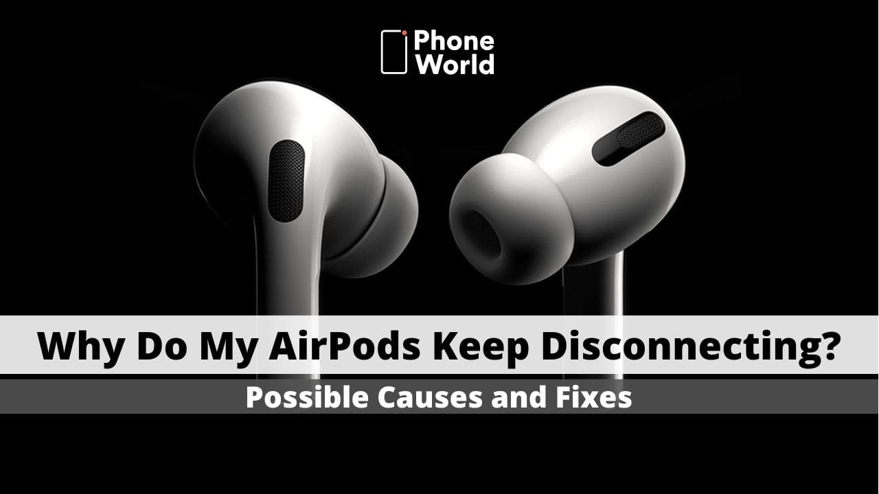 Gepard Settlers Vuggeviser Why Do My AirPods Keep Disconnecting? Phoneworld