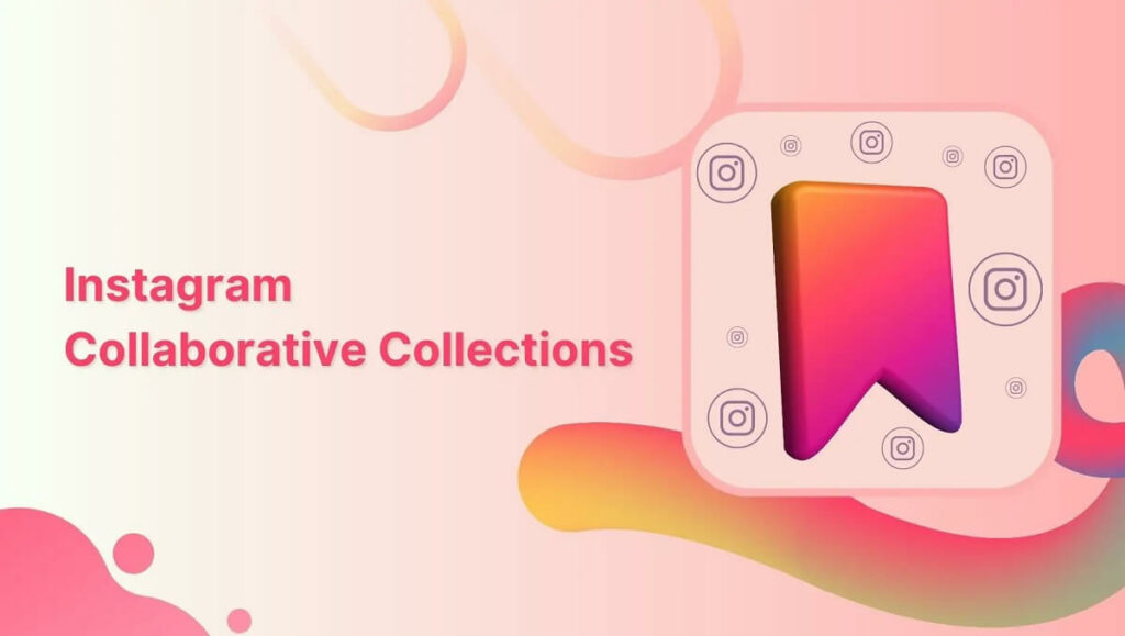 Instagram Collaborative Collections
