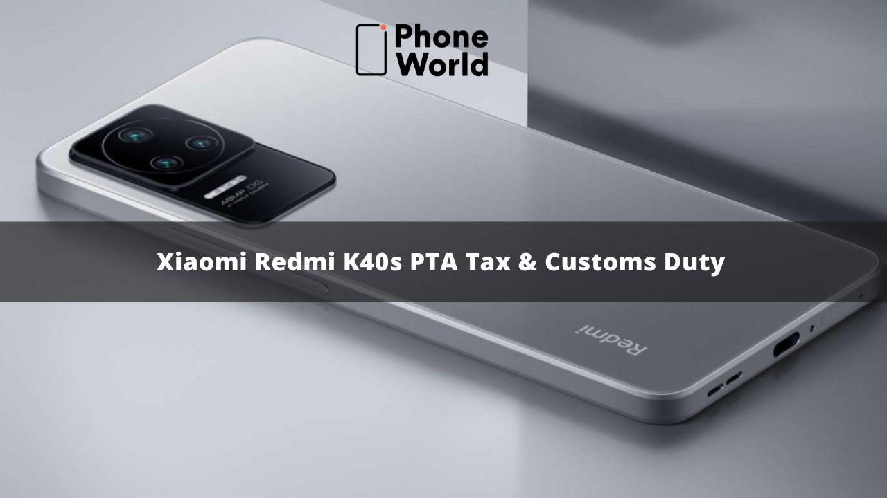 Xiaomi Redmi K40s PTA Tax
