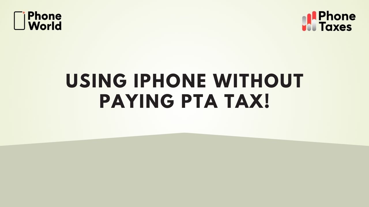 Using iPhone Without Paying PTA Tax!