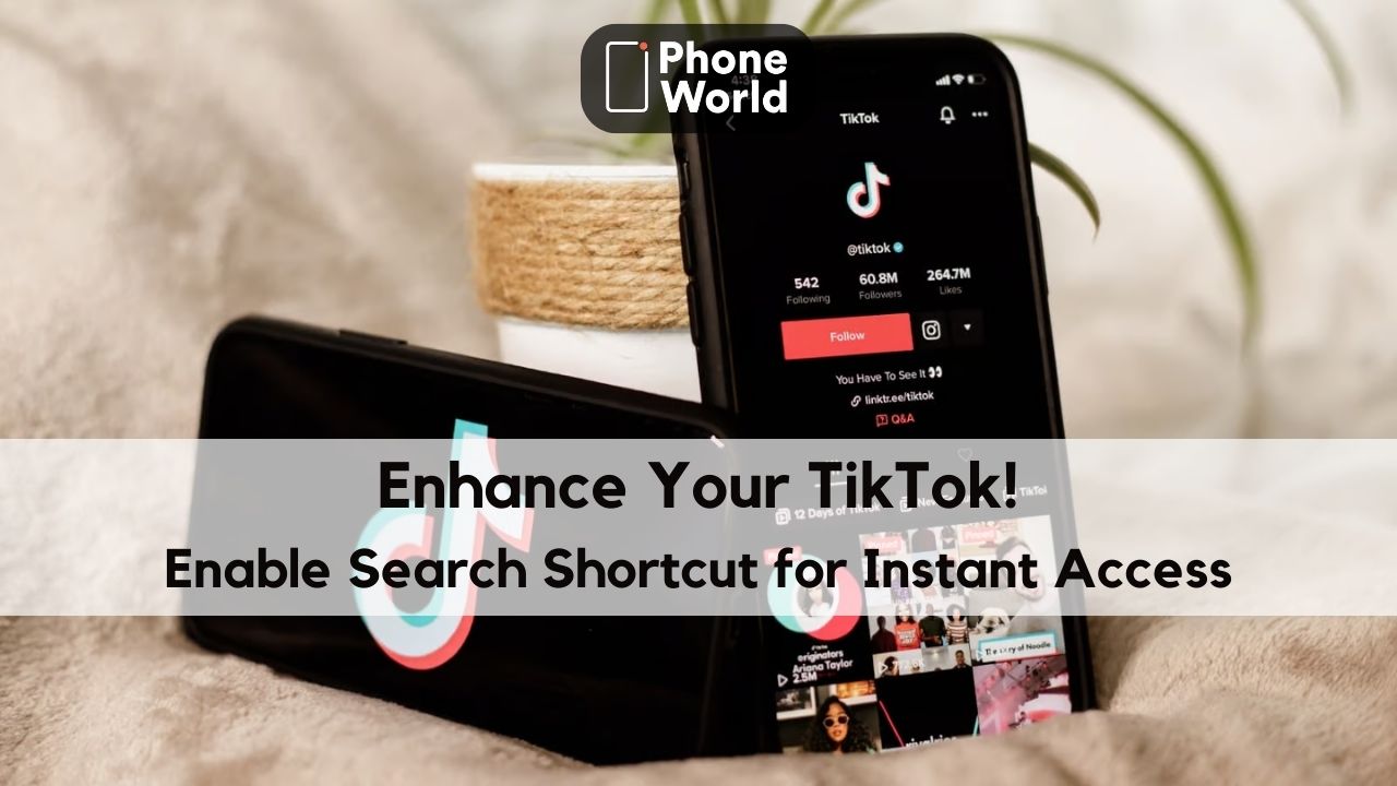 TikTok Urges Users: Add Search Shortcut for Quick Access - PhoneWorld