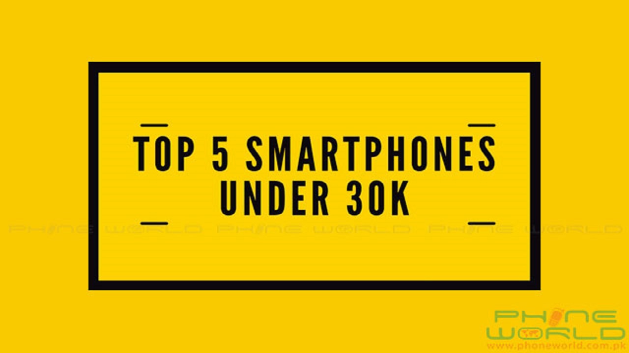 Smartphones Under PKR 30000