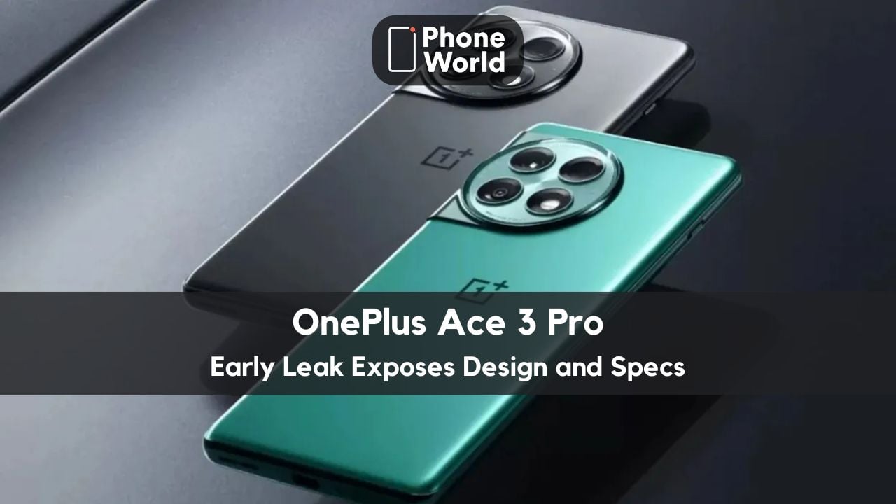 OnePlus Ace 3 Pro Specs and Design Leaked Ahead of Launch PhoneWorld
